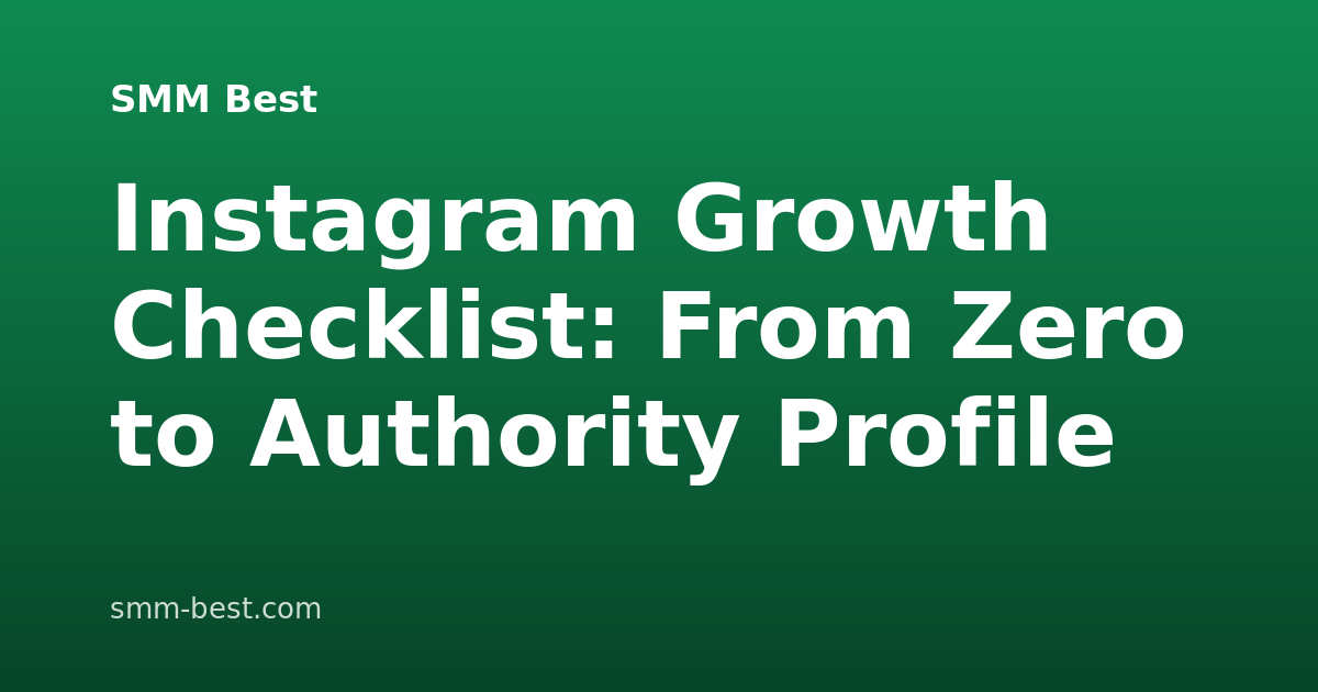 Instagram Growth Checklist: From Zero to Authority Profile