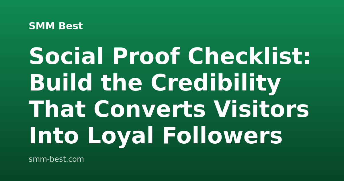 Social Proof Checklist: Build the Credibility That Converts Visitors Into Loyal Followers