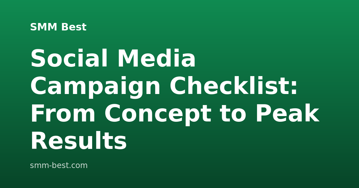 Social Media Campaign Checklist: From Concept to Peak Results